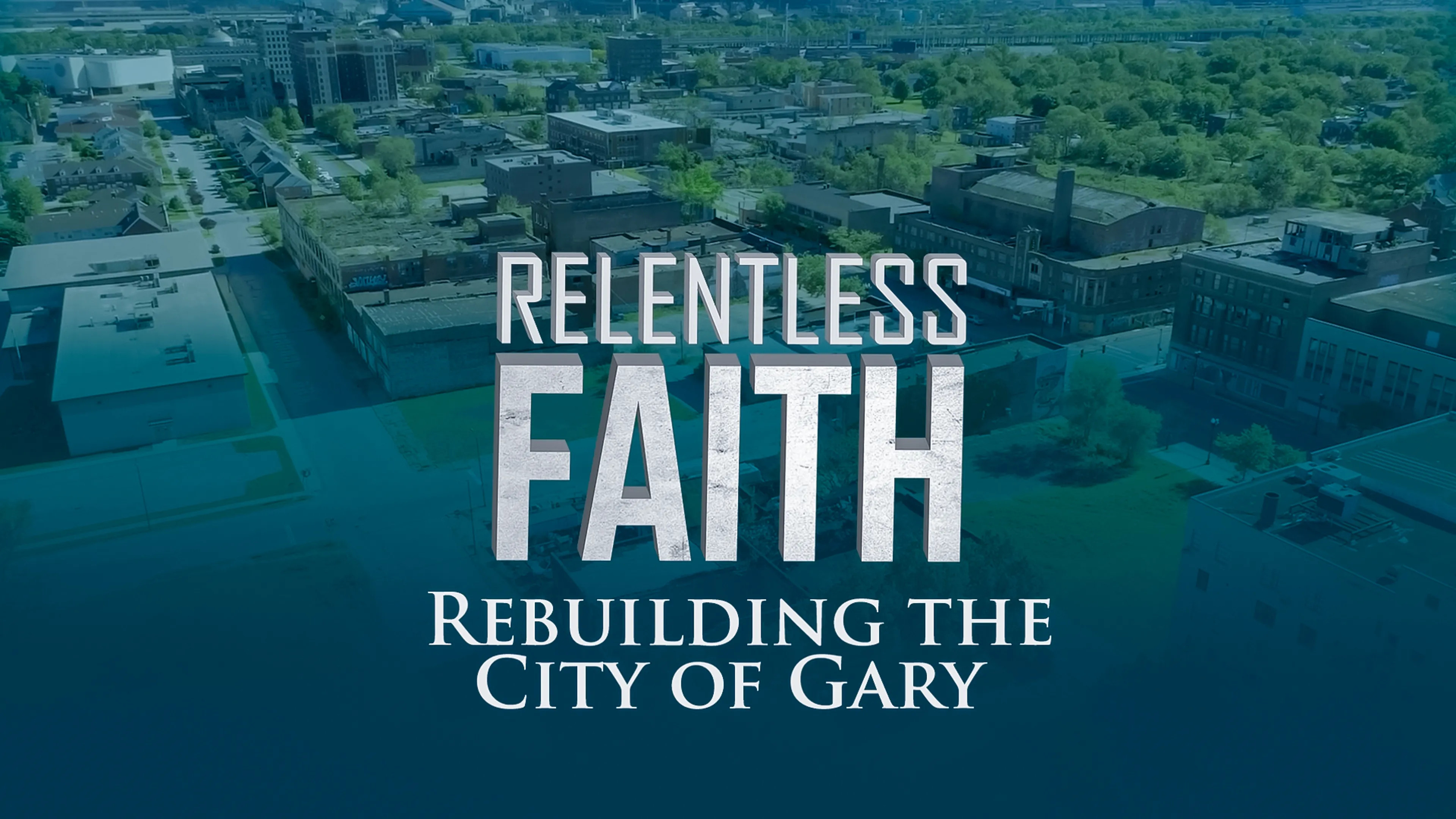 Relentless Faith: Rebuilding the City of Gary poster